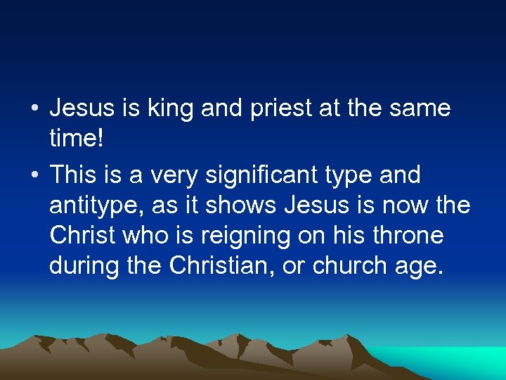  • Jesus is king and priest at the same time! • This is