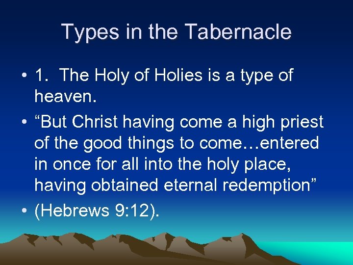 Types in the Tabernacle • 1. The Holy of Holies is a type of