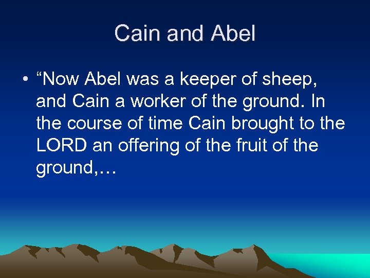 Cain and Abel • “Now Abel was a keeper of sheep, and Cain a