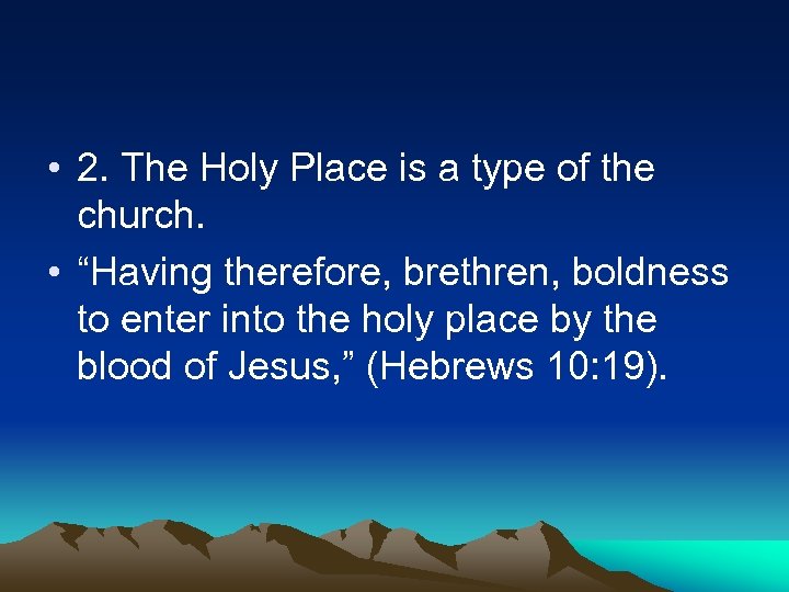  • 2. The Holy Place is a type of the church. • “Having