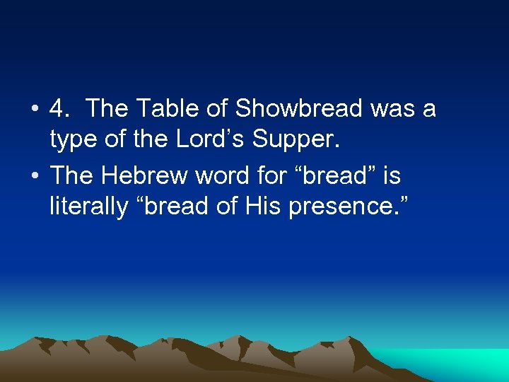  • 4. The Table of Showbread was a type of the Lord’s Supper.