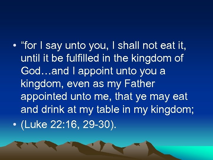  • “for I say unto you, I shall not eat it, until it