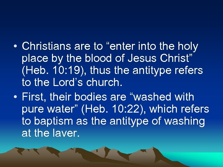  • Christians are to “enter into the holy place by the blood of