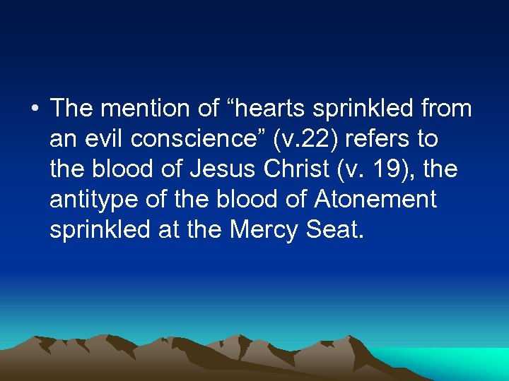  • The mention of “hearts sprinkled from an evil conscience” (v. 22) refers