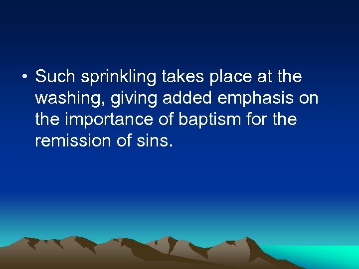  • Such sprinkling takes place at the washing, giving added emphasis on the