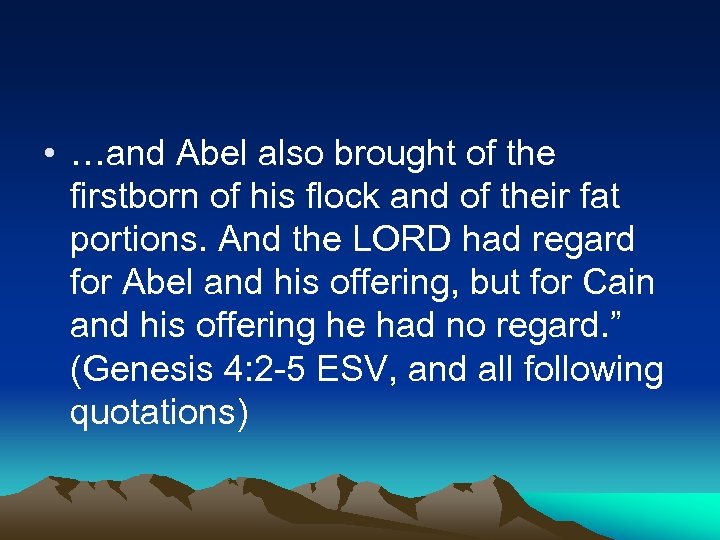  • …and Abel also brought of the firstborn of his flock and of