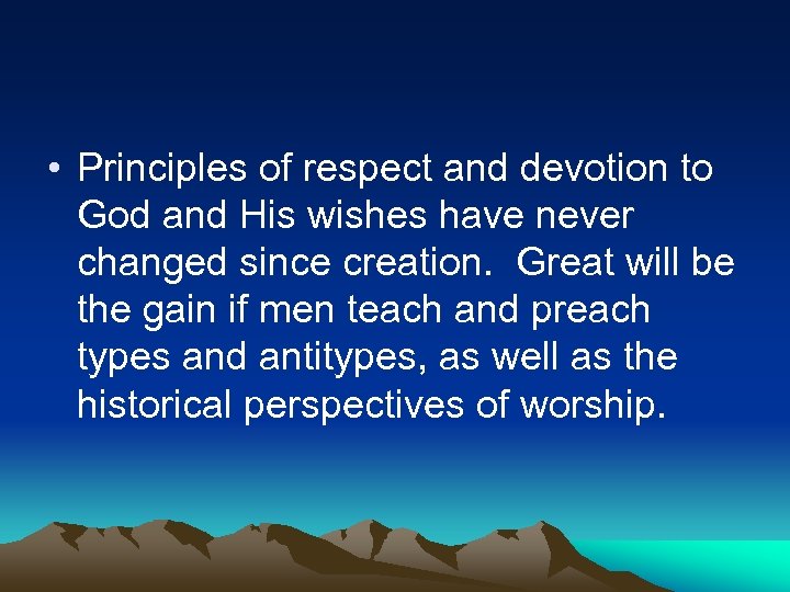  • Principles of respect and devotion to God and His wishes have never