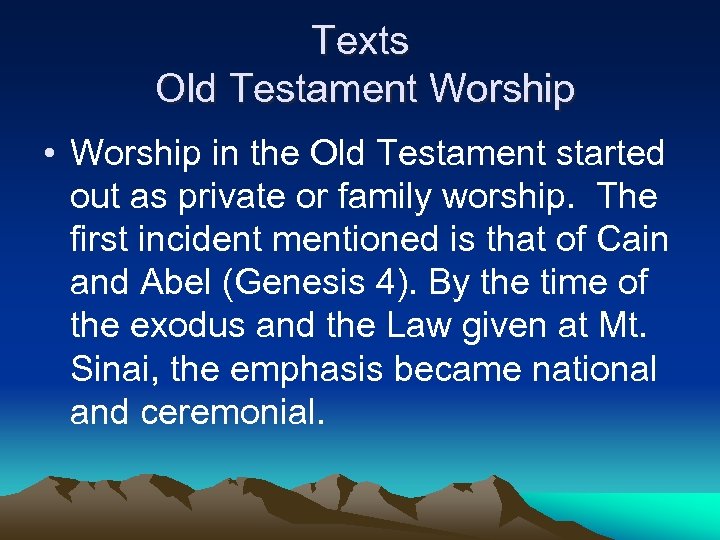 Texts Old Testament Worship • Worship in the Old Testament started out as private