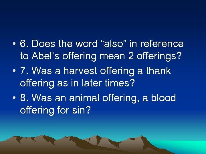  • 6. Does the word “also” in reference to Abel’s offering mean 2