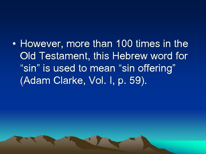  • However, more than 100 times in the Old Testament, this Hebrew word