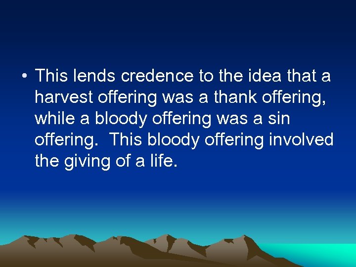  • This lends credence to the idea that a harvest offering was a