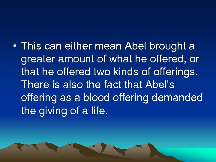  • This can either mean Abel brought a greater amount of what he