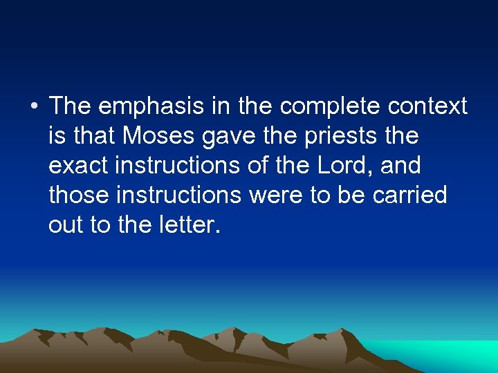  • The emphasis in the complete context is that Moses gave the priests