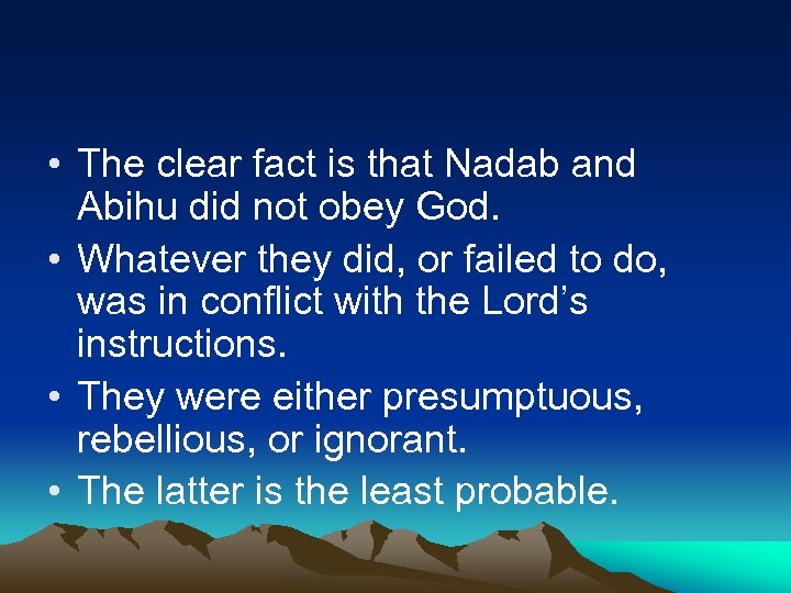  • The clear fact is that Nadab and Abihu did not obey God.