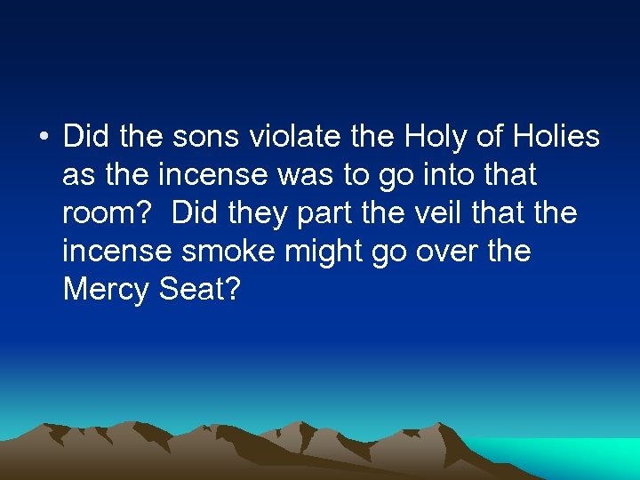  • Did the sons violate the Holy of Holies as the incense was