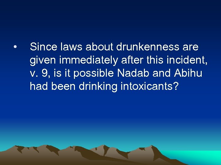  • Since laws about drunkenness are given immediately after this incident, v. 9,