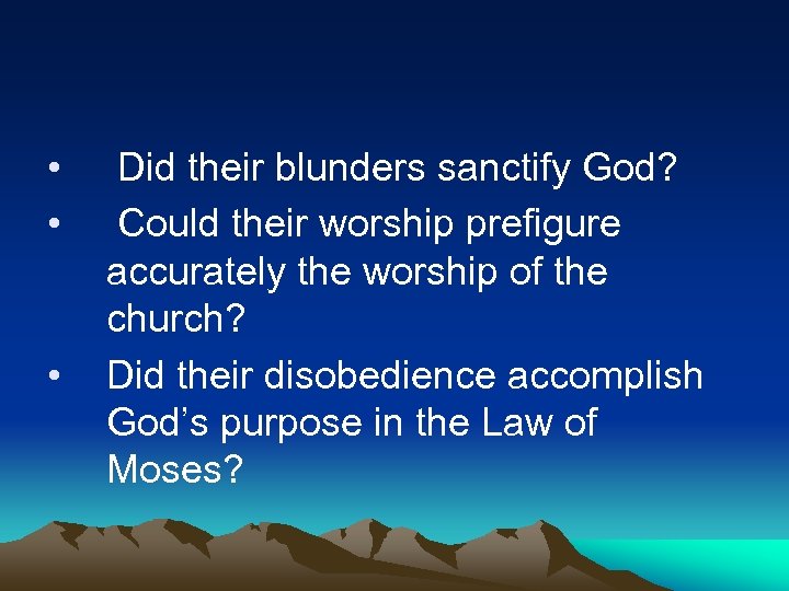  • • • Did their blunders sanctify God? Could their worship prefigure accurately