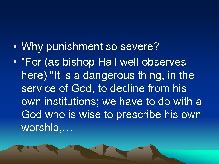  • Why punishment so severe? • “For (as bishop Hall well observes here)