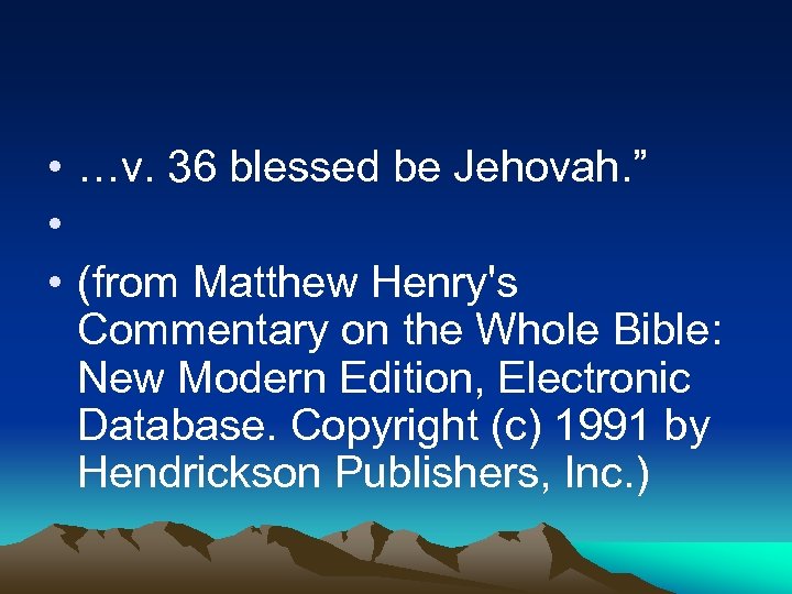  • …v. 36 blessed be Jehovah. ” • • (from Matthew Henry's Commentary