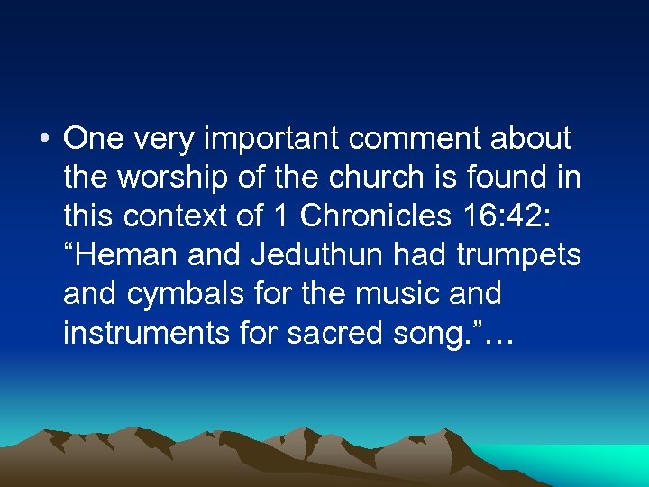  • One very important comment about the worship of the church is found