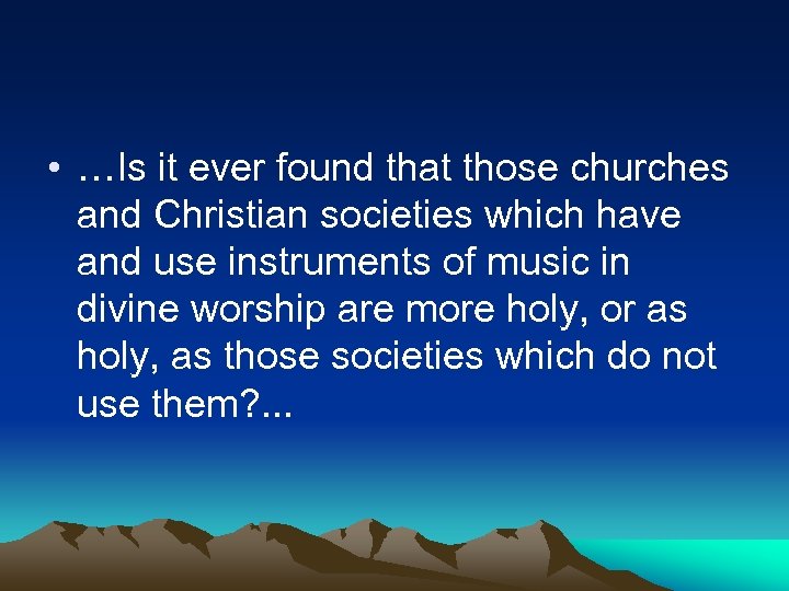  • …Is it ever found that those churches and Christian societies which have