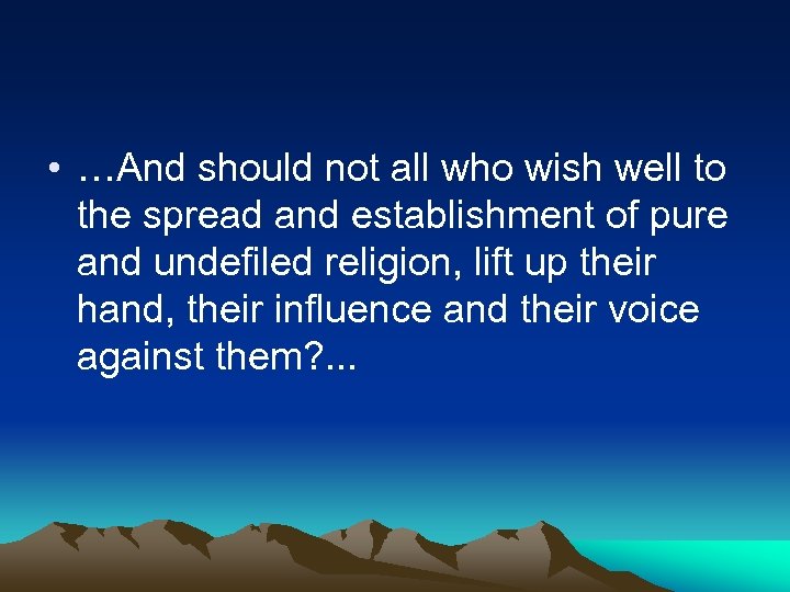  • …And should not all who wish well to the spread and establishment