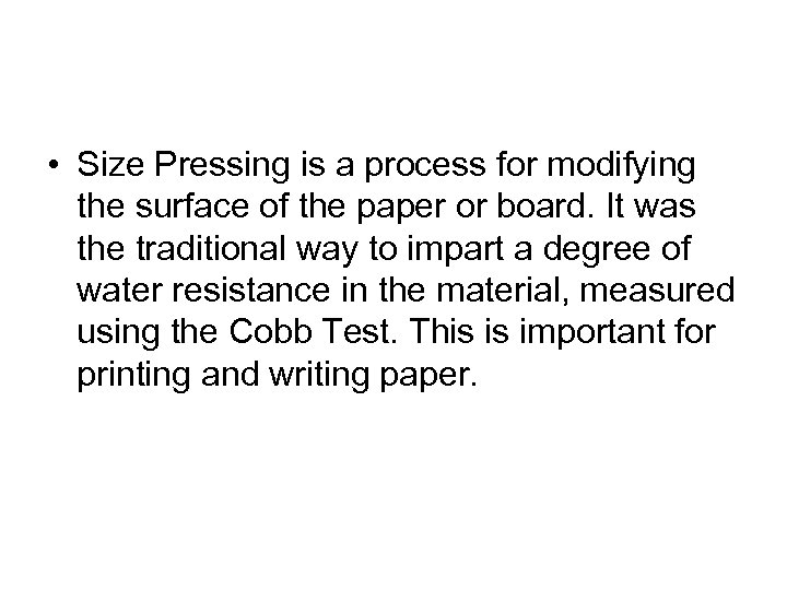  • Size Pressing is a process for modifying the surface of the paper