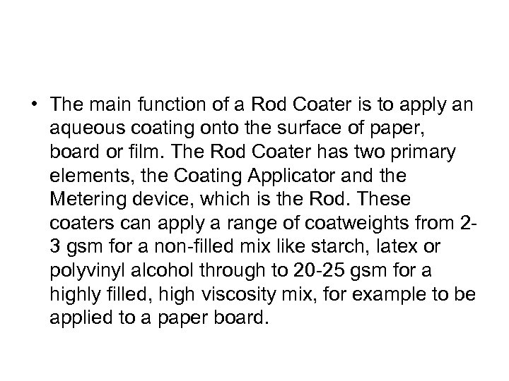  • The main function of a Rod Coater is to apply an aqueous