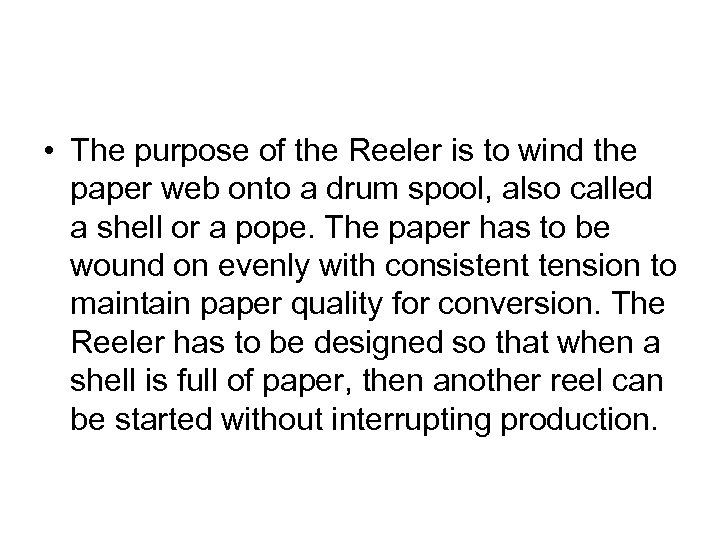  • The purpose of the Reeler is to wind the paper web onto
