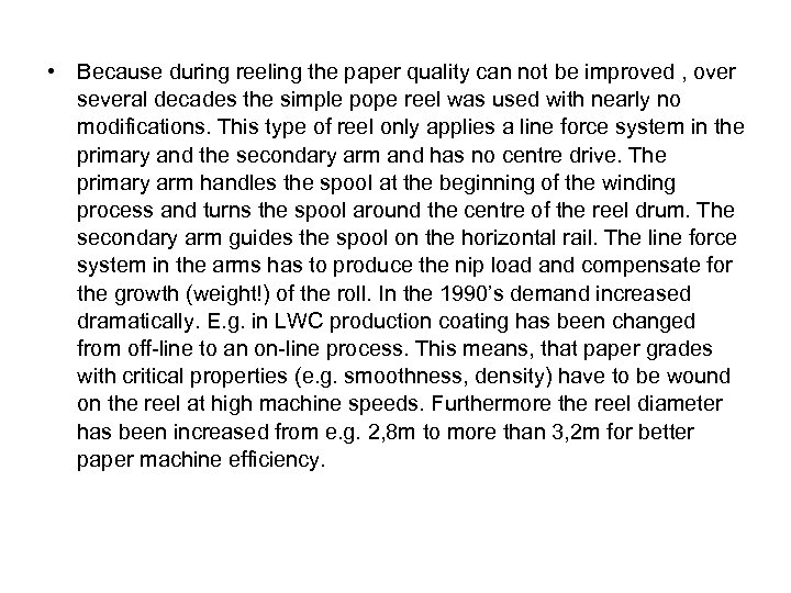  • Because during reeling the paper quality can not be improved , over