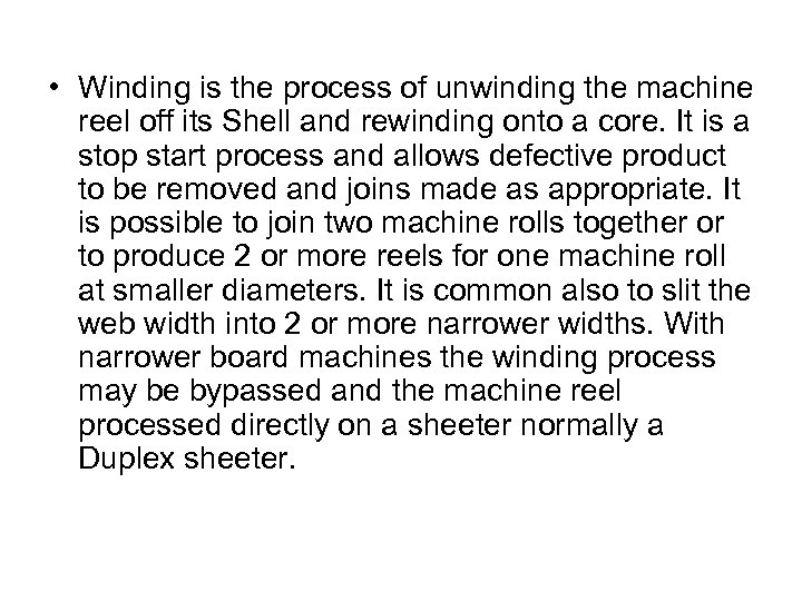  • Winding is the process of unwinding the machine reel off its Shell