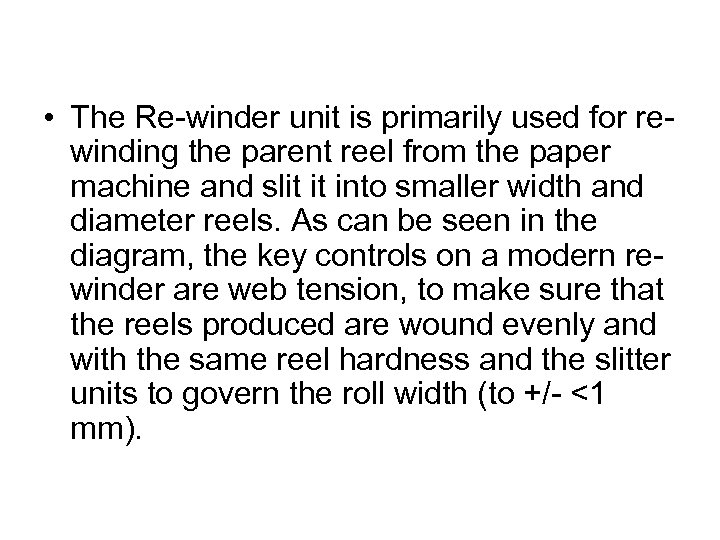  • The Re-winder unit is primarily used for rewinding the parent reel from