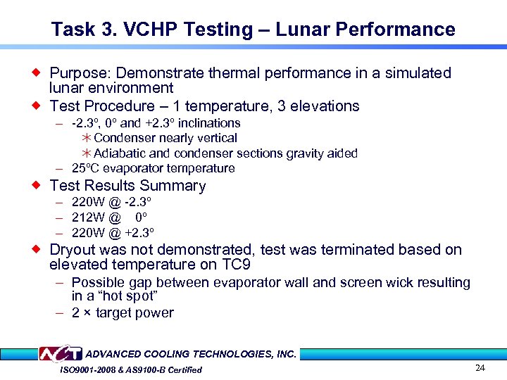 Task 3. VCHP Testing – Lunar Performance ® Purpose: Demonstrate thermal performance in a