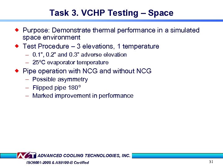 Task 3. VCHP Testing – Space ® Purpose: Demonstrate thermal performance in a simulated