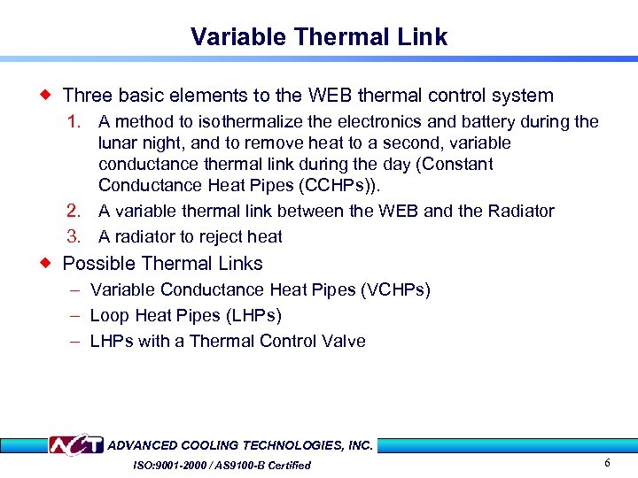 Variable Thermal Link ® Three basic elements to the WEB thermal control system 1.