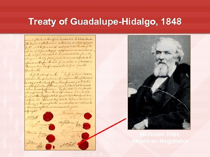 Treaty of Guadalupe-Hidalgo, 1848 Nicholas Trist, American Negotiator 