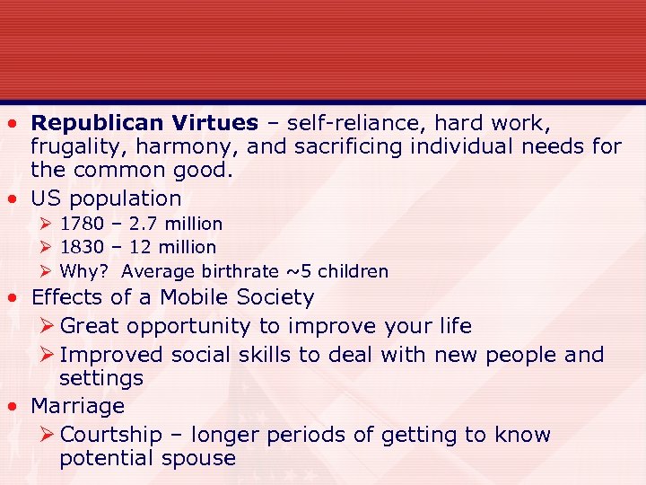  • Republican Virtues – self-reliance, hard work, frugality, harmony, and sacrificing individual needs