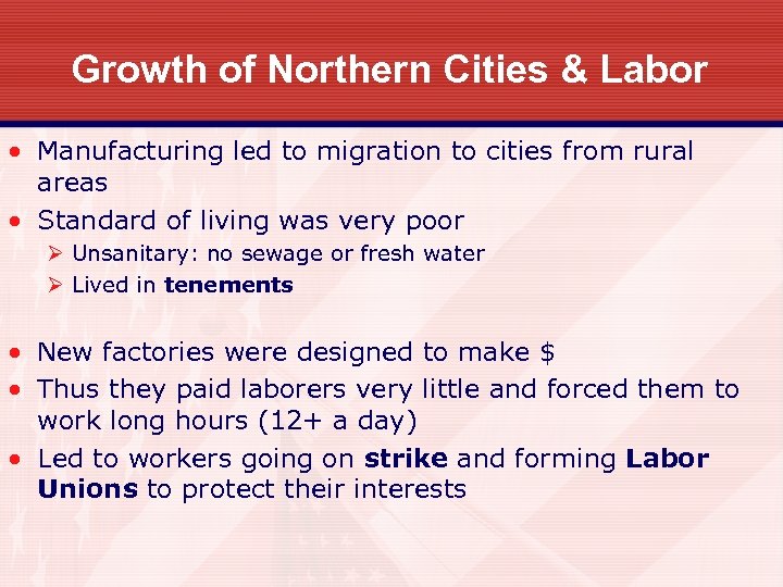 Growth of Northern Cities & Labor • Manufacturing led to migration to cities from
