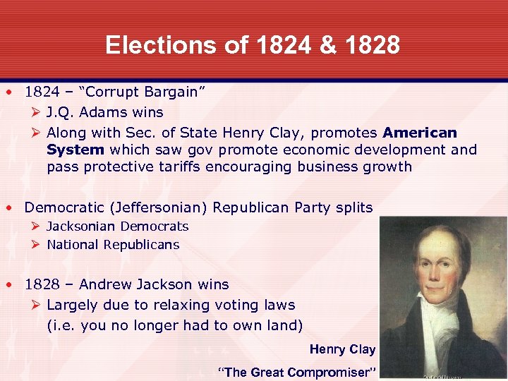 Elections of 1824 & 1828 • 1824 – “Corrupt Bargain” Ø J. Q. Adams