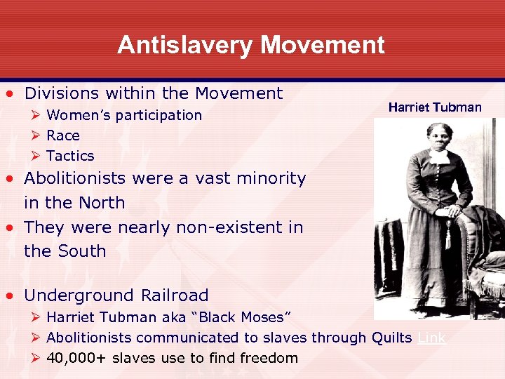 Antislavery Movement • Divisions within the Movement Ø Women’s participation Ø Race Ø Tactics