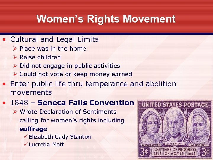 Women’s Rights Movement • Cultural and Legal Limits Ø Ø Place was in the