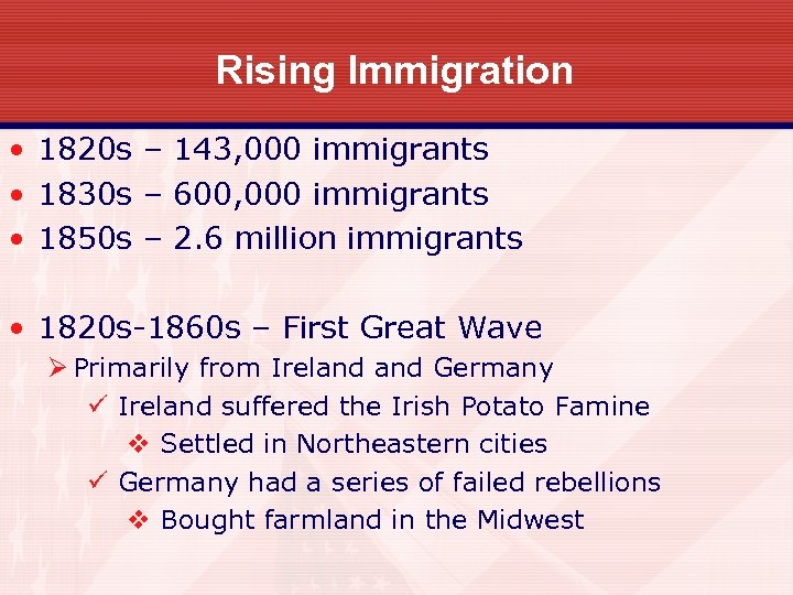 Rising Immigration • 1820 s – 143, 000 immigrants • 1830 s – 600,