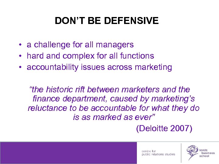 DON’T BE DEFENSIVE • a challenge for all managers • hard and complex for