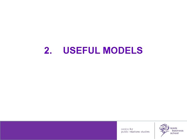 2. USEFUL MODELS leedsmetleads 