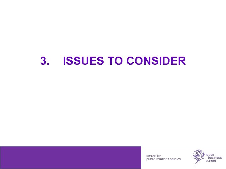 3. ISSUES TO CONSIDER leedsmetleads 