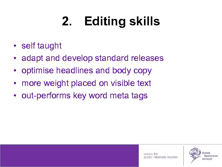 2. Editing skills • • • self taught adapt and develop standard releases optimise