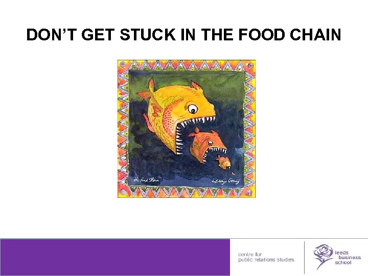 DON’T GET STUCK IN THE FOOD CHAIN leedsmetleads 