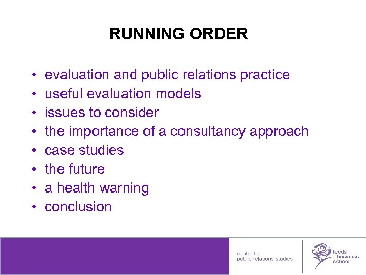 RUNNING ORDER • • evaluation and public relations practice useful evaluation models issues to