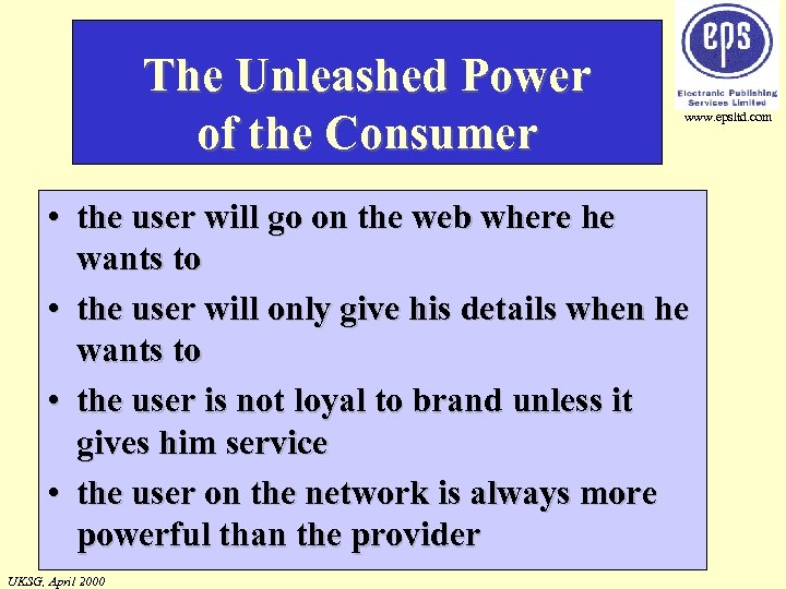 The Unleashed Power of the Consumer www. epsltd. com • the user will go