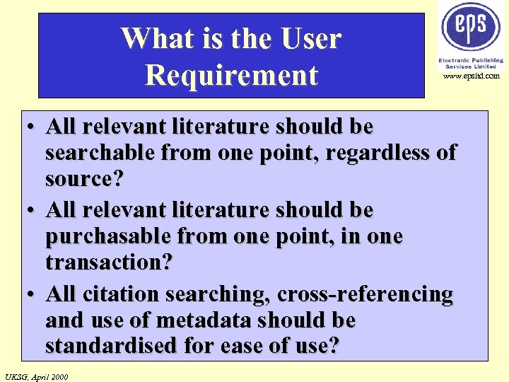 What is the User Requirement www. epsltd. com • All relevant literature should be
